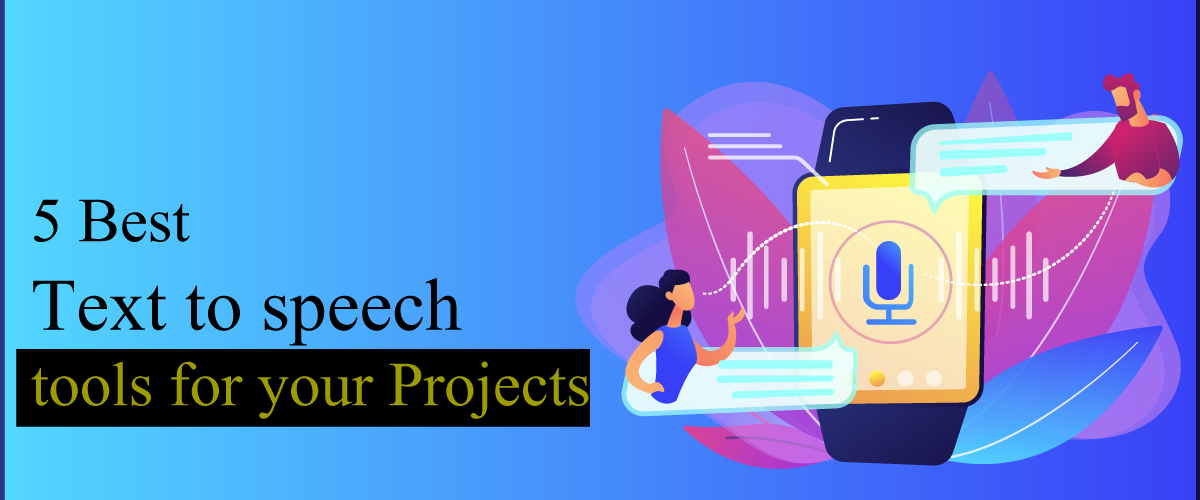 5 Best Text to speech tools for your Projects