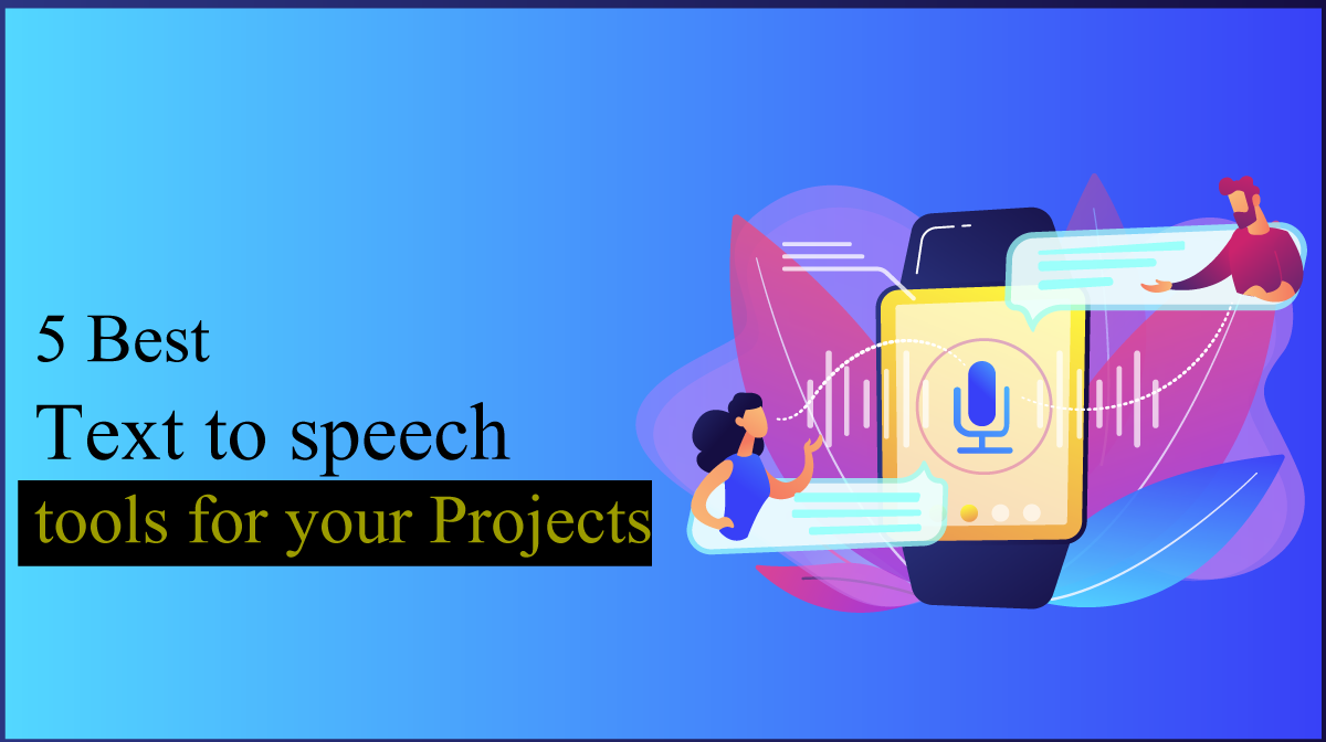 5 Best Text to speech tools for your Projects