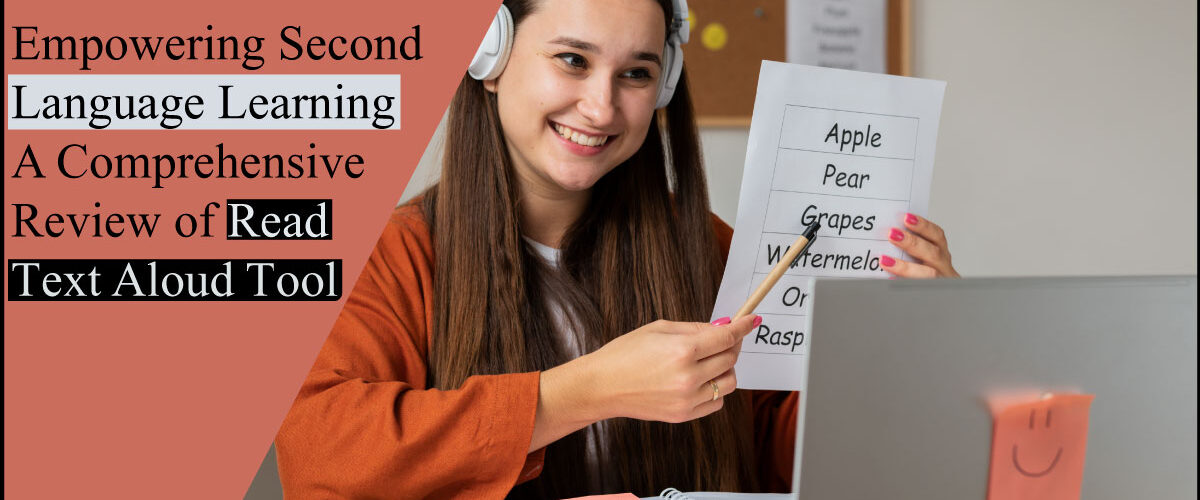 Empowering Second Language Learning: A Comprehensive Review of Read Text Aloud Tool