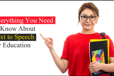 Everything You Need to Know About Text to Speech for Education