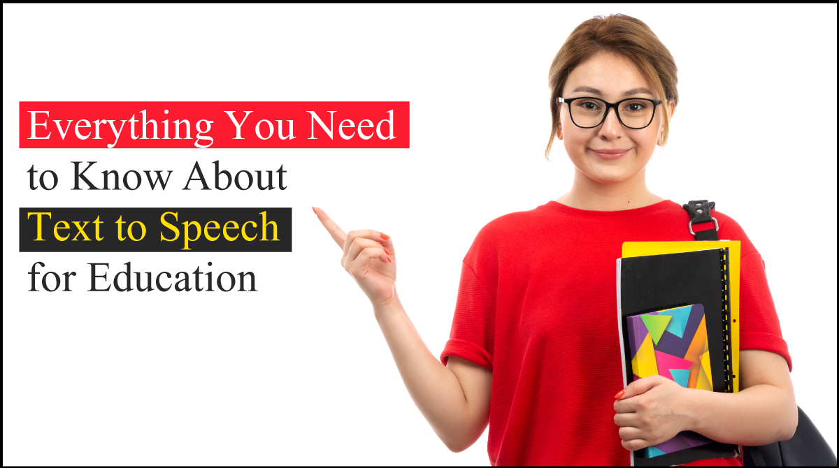 Everything You Need to Know About Text to Speech for Education