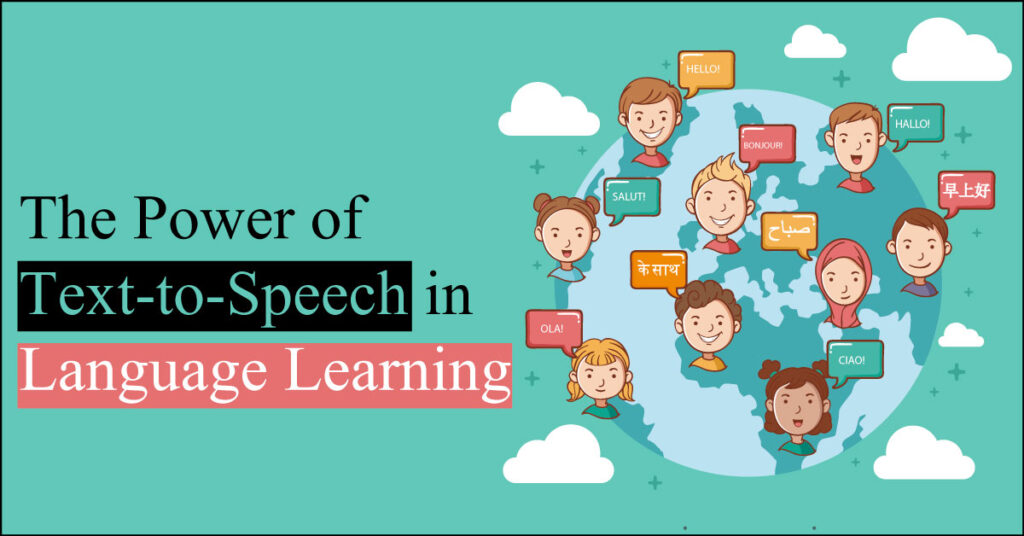 The Power of Text to Speech in Language Learning