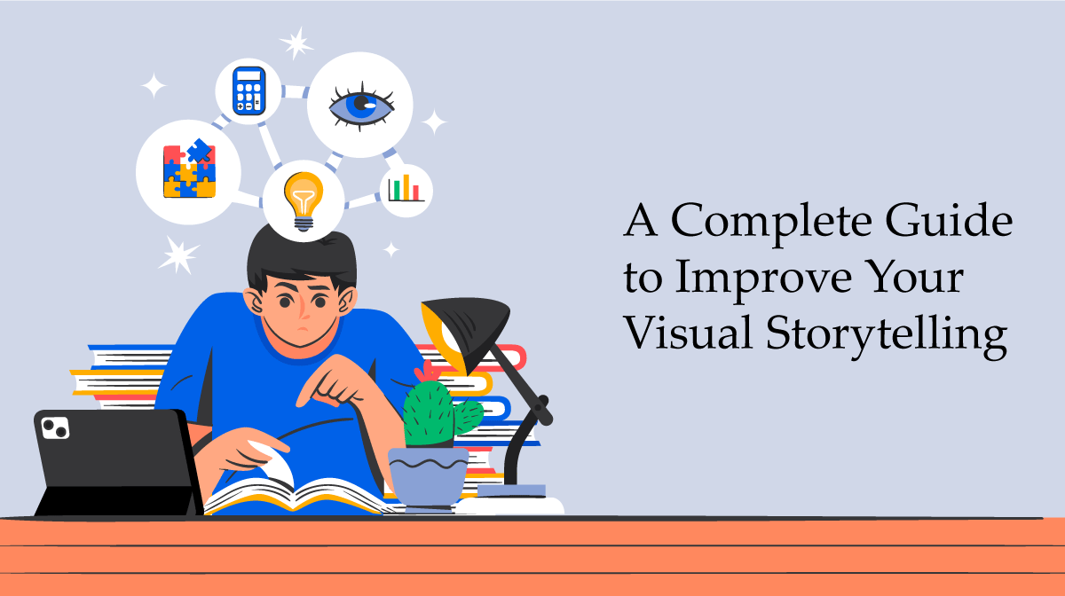 A Complete Guide to Improve Your Visual Storytelling